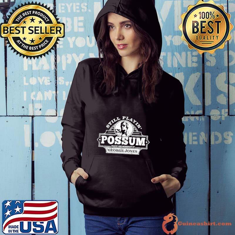 Awesome still Playin' George Jones The Possum T-Shirt Hoodie