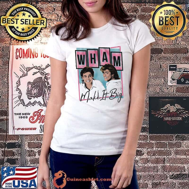 wham make it big t shirt