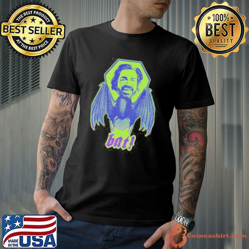 BAT! What we do in the shadows shirt