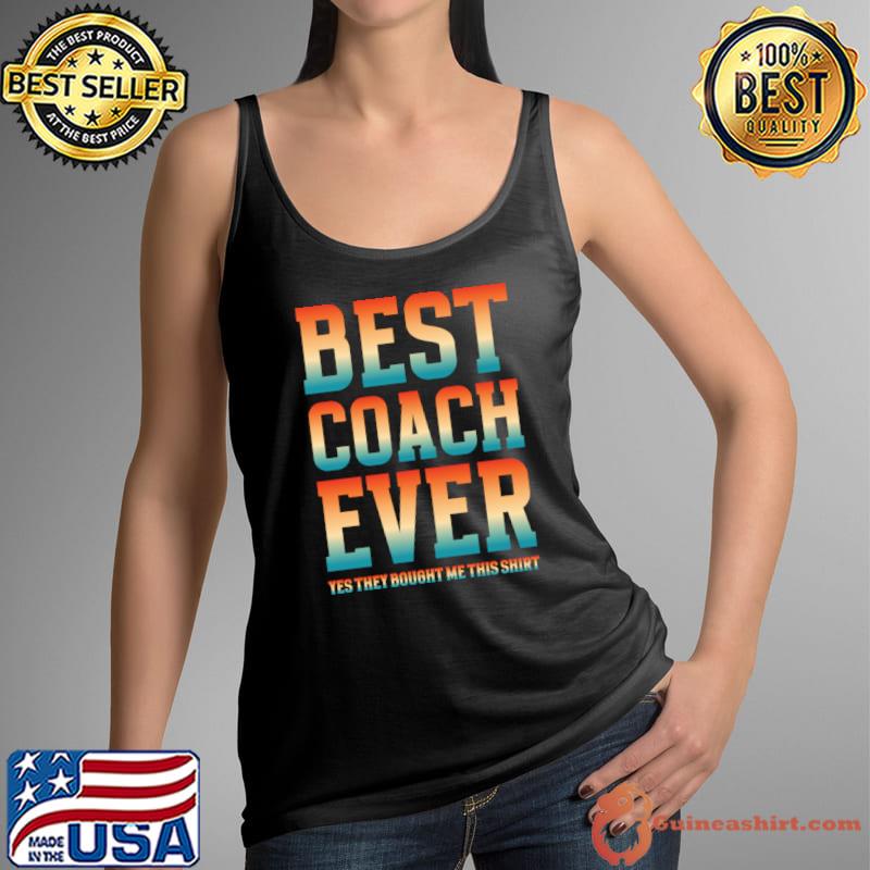 Best Coach Ever Yes They Bought Me This Coach Vintage T-Shirt