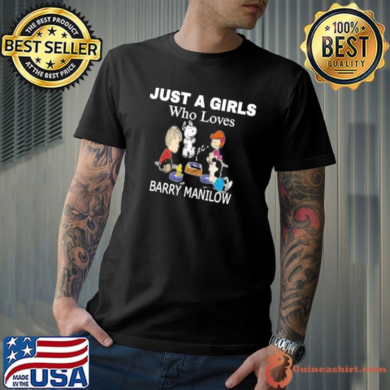 Best just a girls who loves Barry Manilow shirt