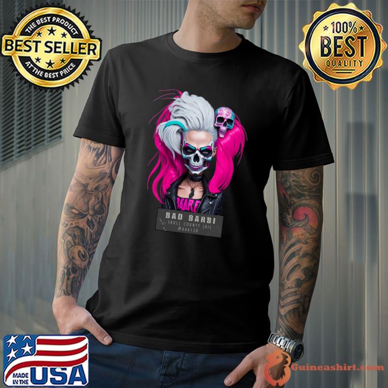 Best skull County Jail Pink Bad Barbi T-Shirt