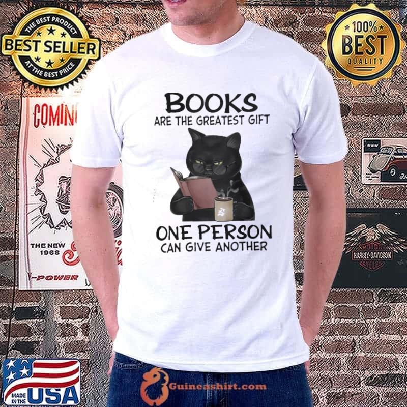 Books Are The Greatest Gift One Person Can Give Another Black Cat shirt