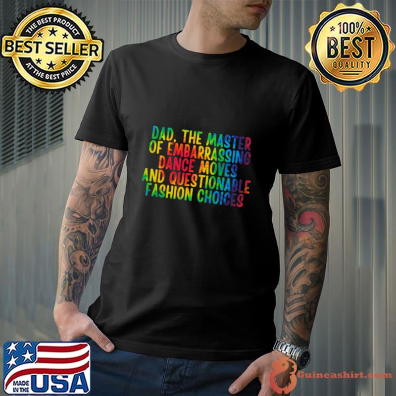 Daddy dad the master of embarrassing dance moves and questionable fashion choices lgbt T-Shirt