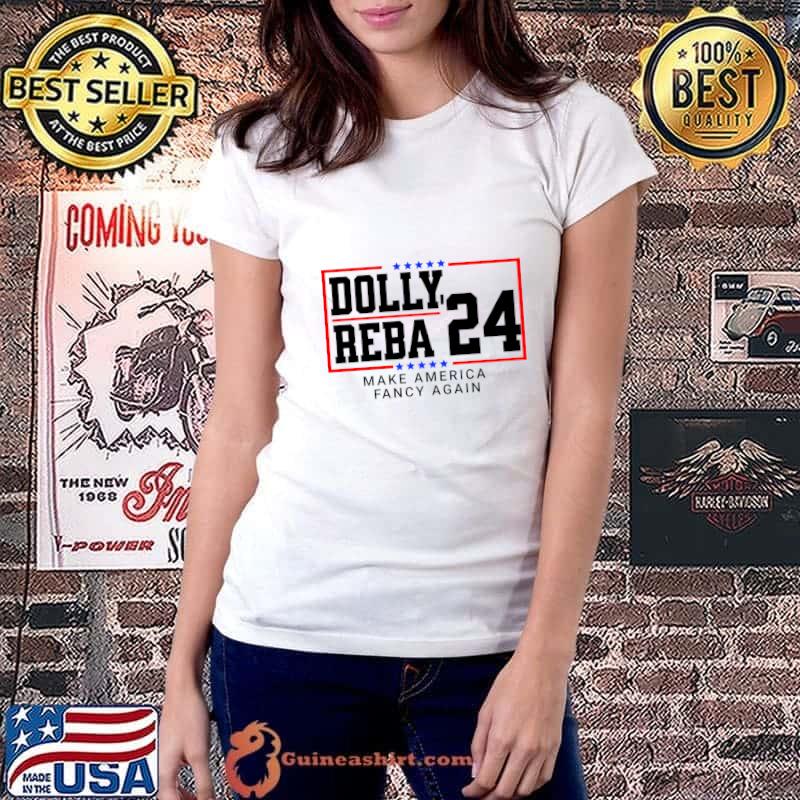 Dolly Reba 2024 Make America Fancy Again Star Blue election T-Shirt Ladiestee