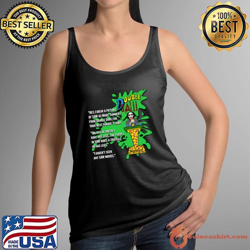 Double Saw Parody Conversation Failure Drew Picture Double Dare For Next T-Shirt Tank Top