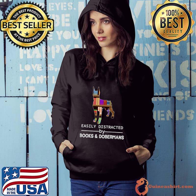 Easily Distracted By Dobermans And Books T-Shirt Hoodie
