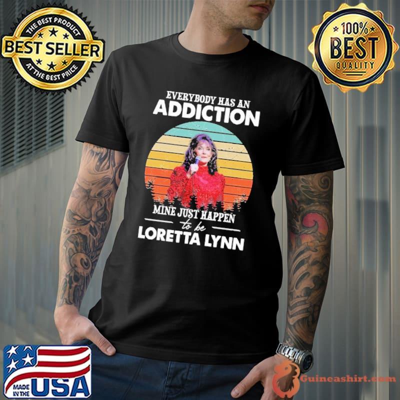 Everybody has an addiction mine just happen to be Loretta Lynn vintage shirt