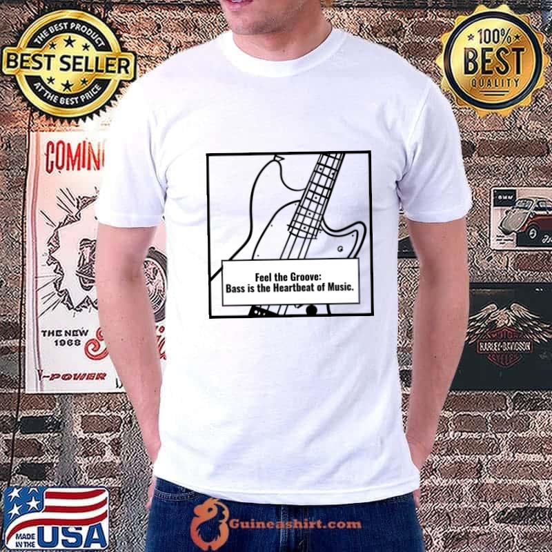 Feel the Groove Bass is the Heartbeat of Music Guitar T-Shirt