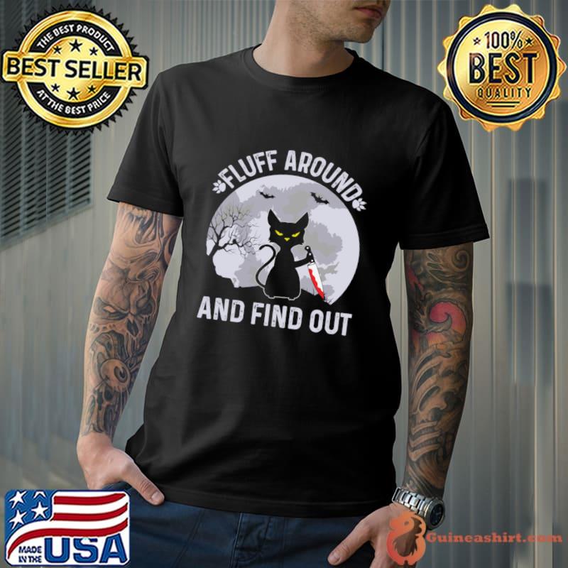Fluff Around and Find Out Cat Owner Lover Cat Blood Knife Moon T-Shirt