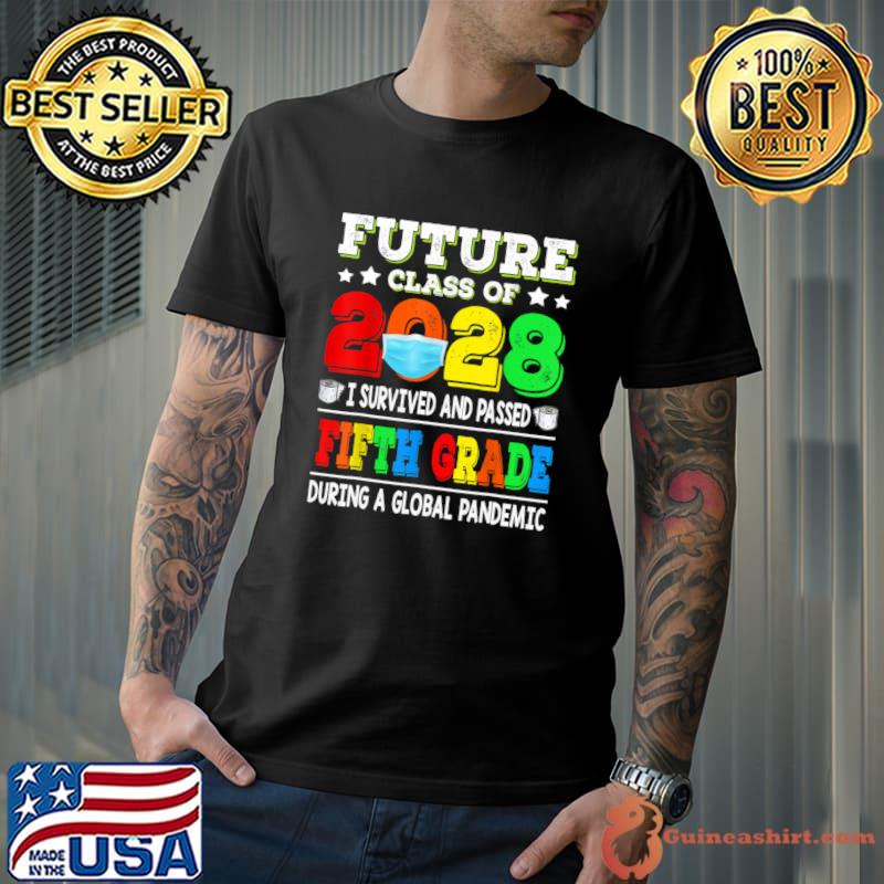 Future Class Of 2028 Survived And Passed Fifth Grade During A Global Pandemic T-Shirt