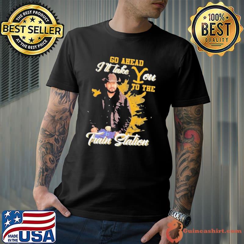 Go ahead take you to the Train station shirt