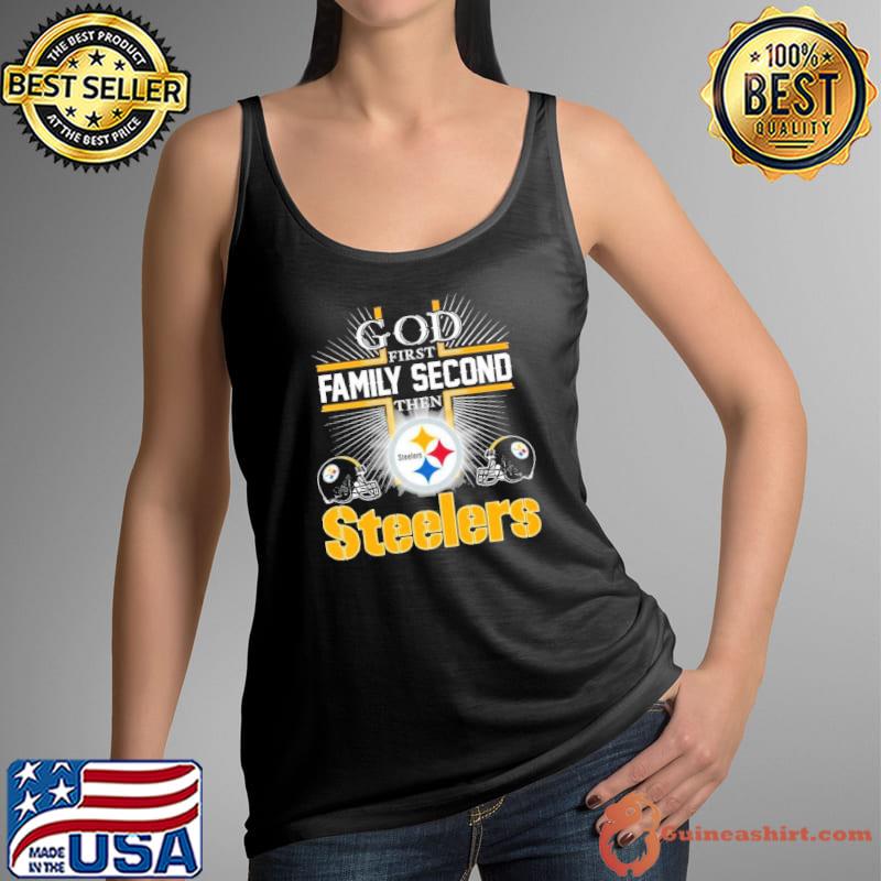 Pittsburgh Steelers Shirt God First Family Second - High-Quality