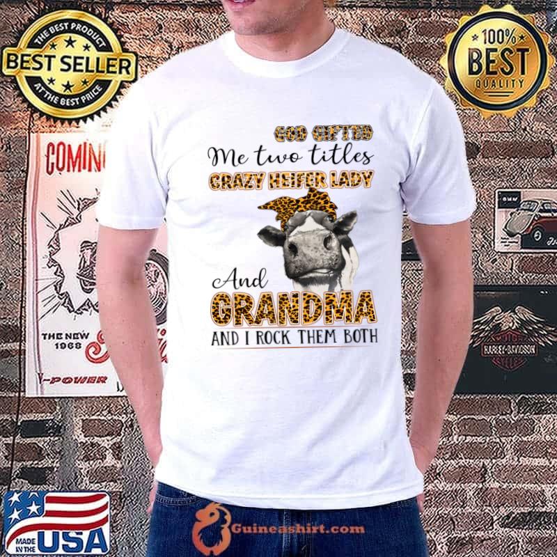 God Gifted Me Two Titles Crazy Heifer And Grandma Cow Leopard T-Shirt