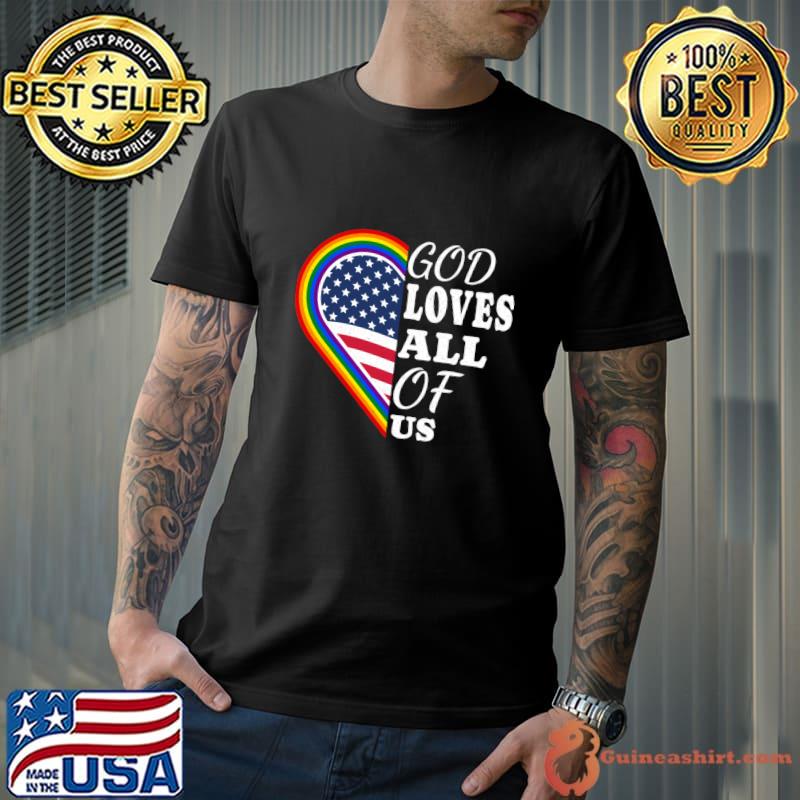 God Loves All Of US Heart Usa Flag For Pride and Diversity Advocates T-Shirt