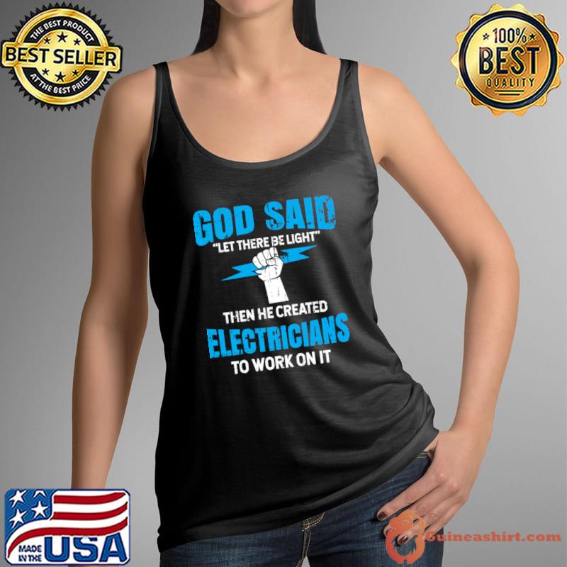 God said let there be light then he created electricians T-Shirt Tank Top