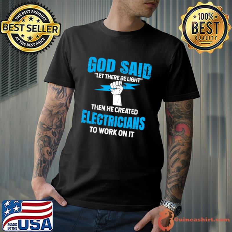 God said let there be light then he created electricians T-Shirt