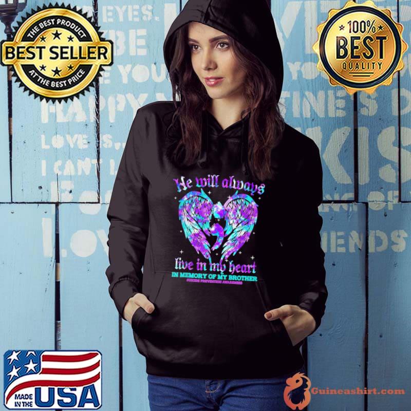 He will always live in my heart in memory of my brother wings suicide prevention awareness s Hoodie