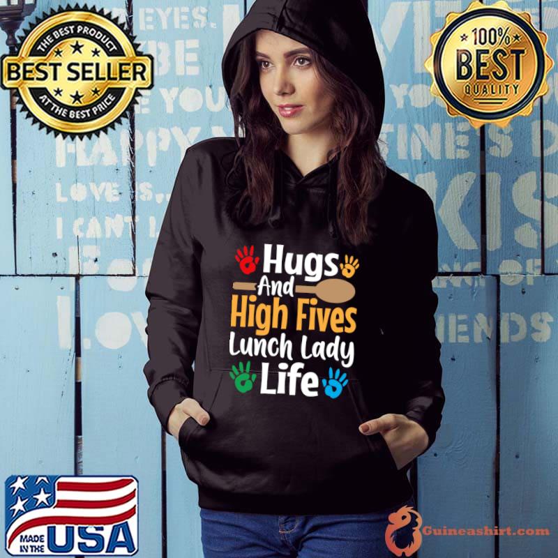 Hugs and high fives lunch lady life hand watercolor T-Shirt Hoodie