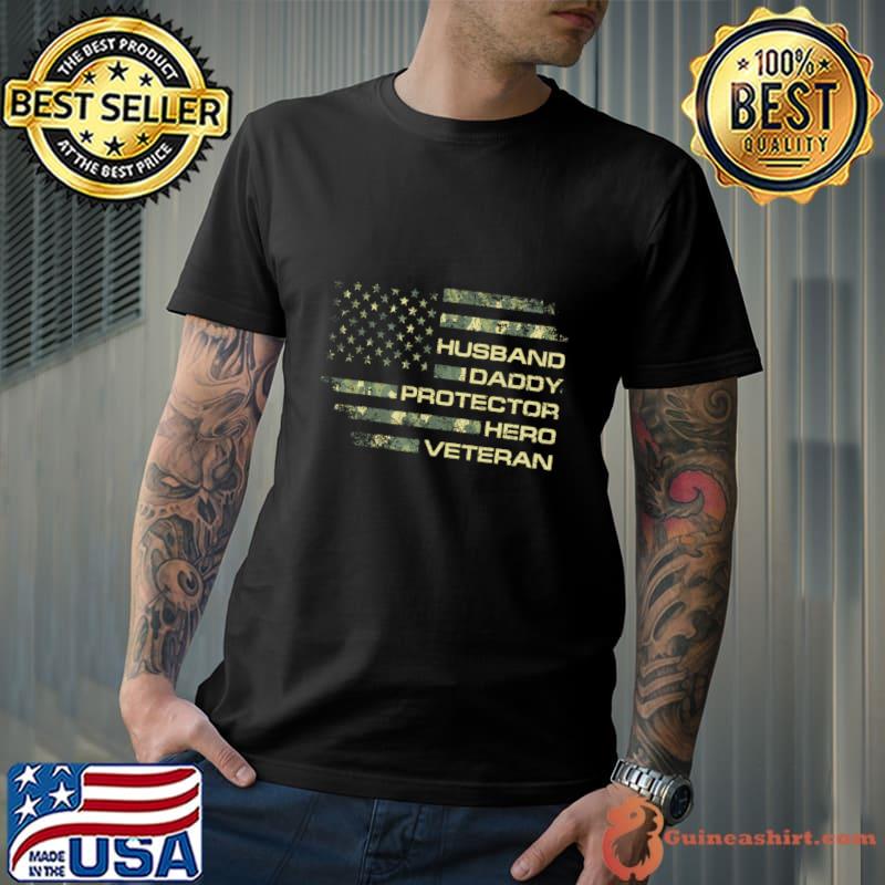Husband Daddy Protector Hero Veteran USA Flag Camouflage Dad T-Shirt