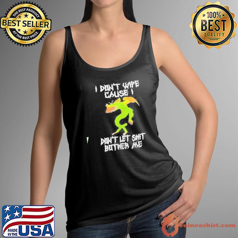 I don't wipe cause don't let shit bother me s Tank Top