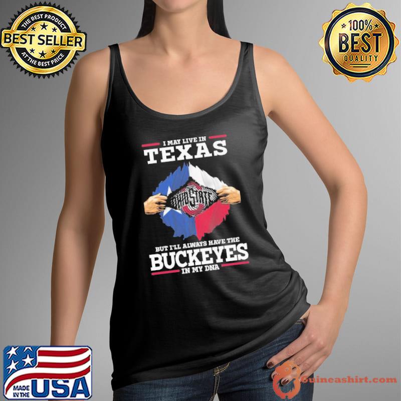 I May Live In Texas But I’ll Always Have The Buckeyes In My DNA s Tank Top