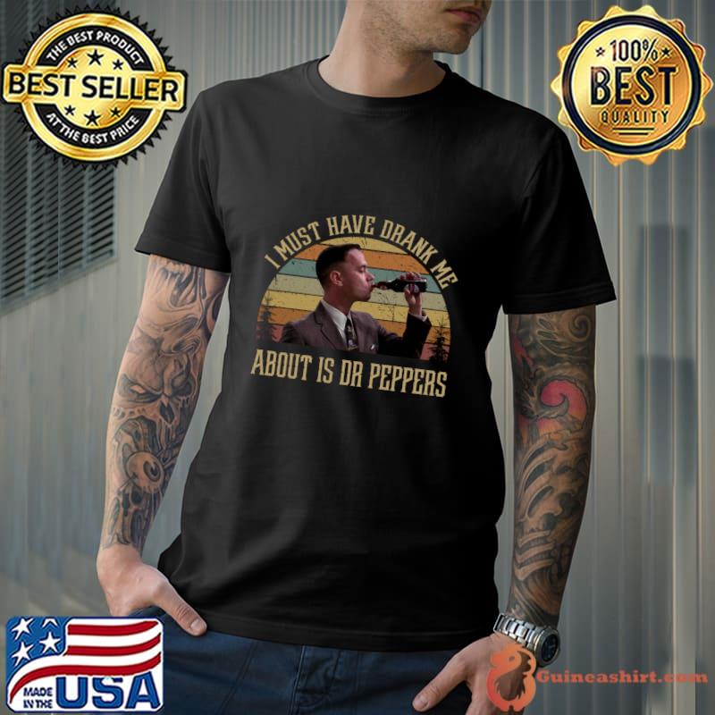 I Must Have Drank Me About Is Dr Peppers Vintage T-Shirt