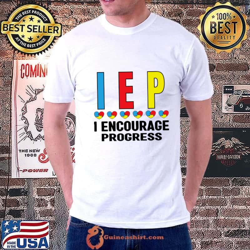 IEP I Encourage Progress Special Education Autism Teacher T-Shirt