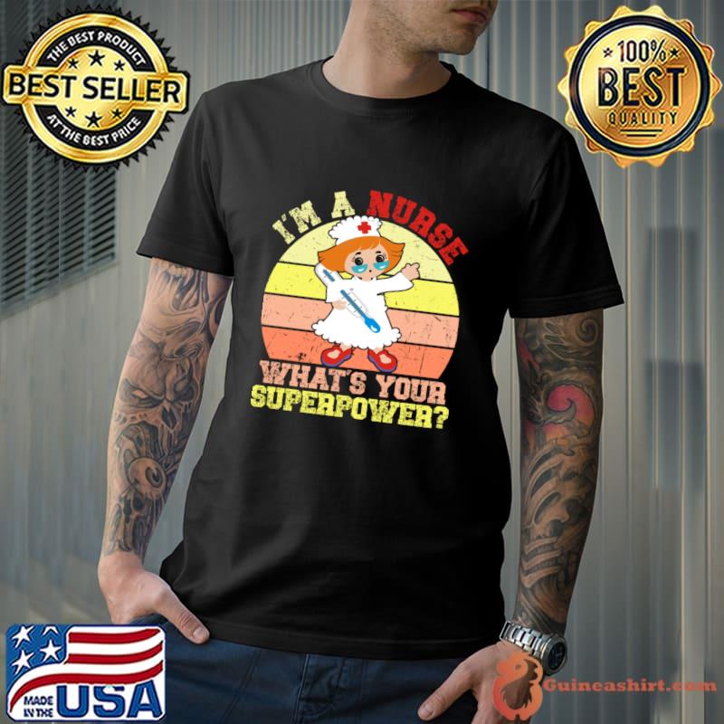 I'm A Nurse Whats Your Superpower Vintage T-Shirt