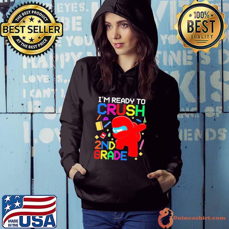 I’m Ready To Crush 4th Grade Among Us Shirt Hoodie