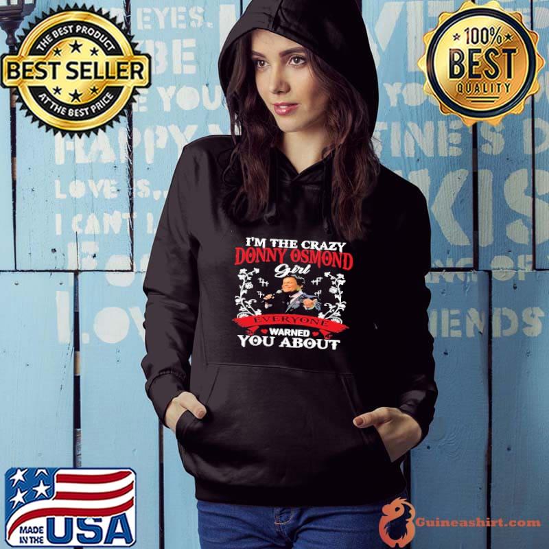 I'm the crazy Donny Osmond everyone warned you about s Hoodie