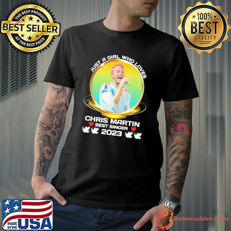 Just a girl who loves Chris Martin best singer 2023 doves singing shirt