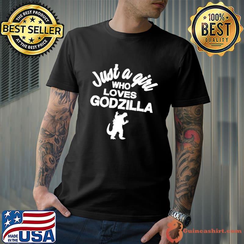 Just a girl who loves Godzilla monster T-Shirt