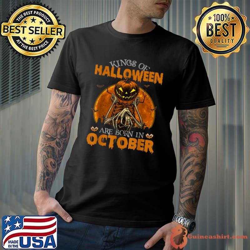 Kings Of Halloween Are Born In October Birthday Costume Skeleton Pumpkin Fullmoon T-Shirt