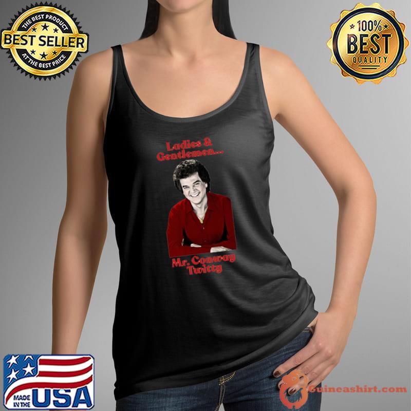Ladies and Gentlemen,Mr Conway Twitty T-Shirt