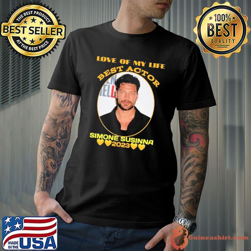 Love of my life best actor Simone Susinna 2023 heart shirt