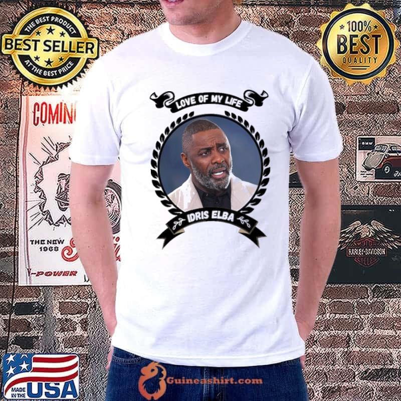 Love of my life Idris Elba DJ Big Driis shirt