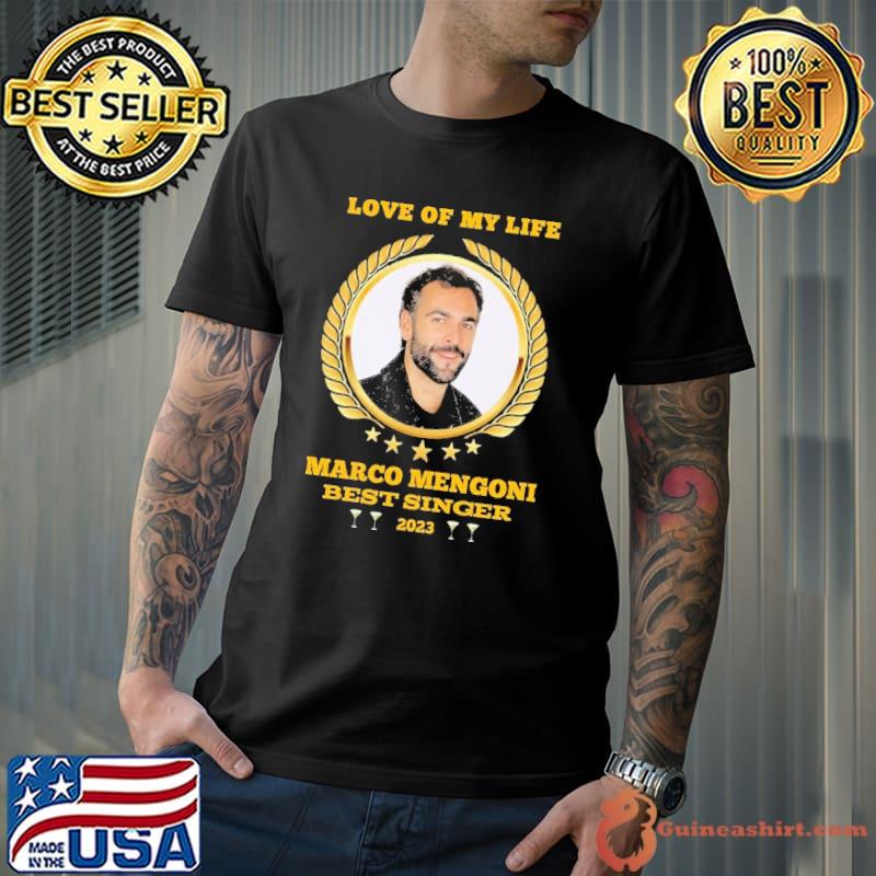 Love of my life Marco Mengoni best singer 2023 star shirt