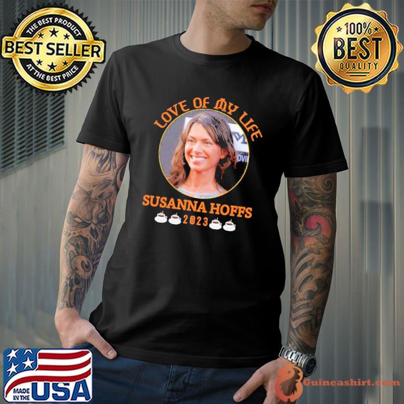 Love of my life Susanna Hoffs 2023 coffee shirt