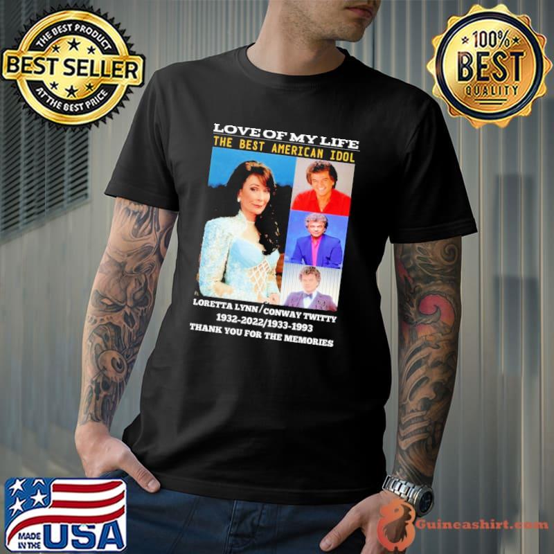 Love of my life the best american idol Loretta Lynn Conway Twitty thank you for the memories shirt