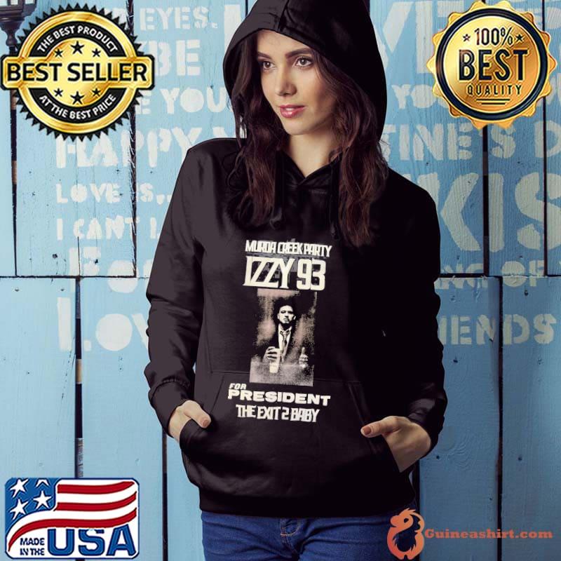 Murda creek party izzy 93 for president the exit 2 baby s Hoodie
