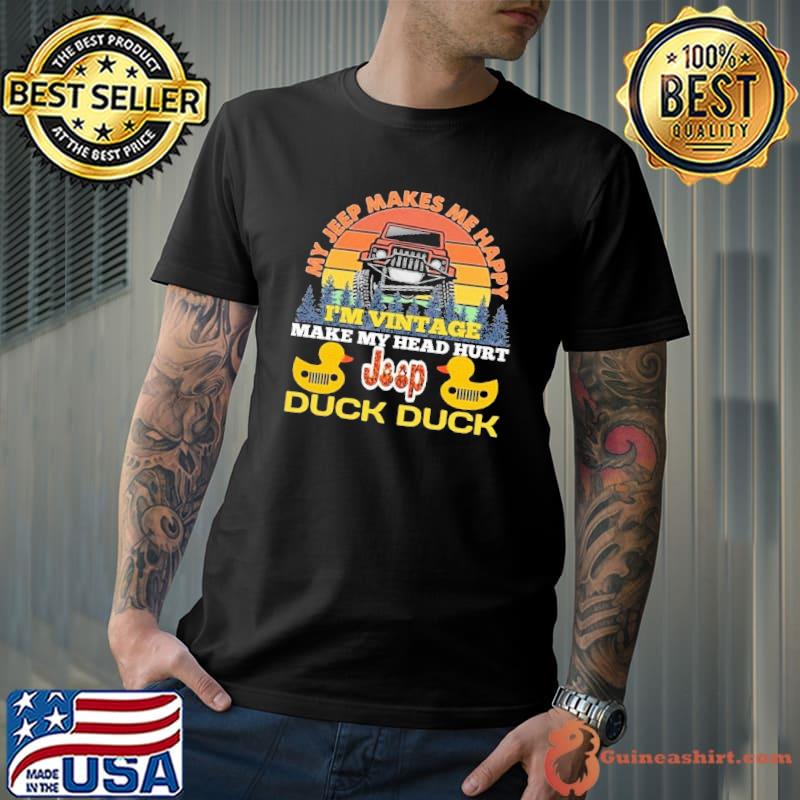 My jeep makes me happy vintage make my head hurt duck duck shirt