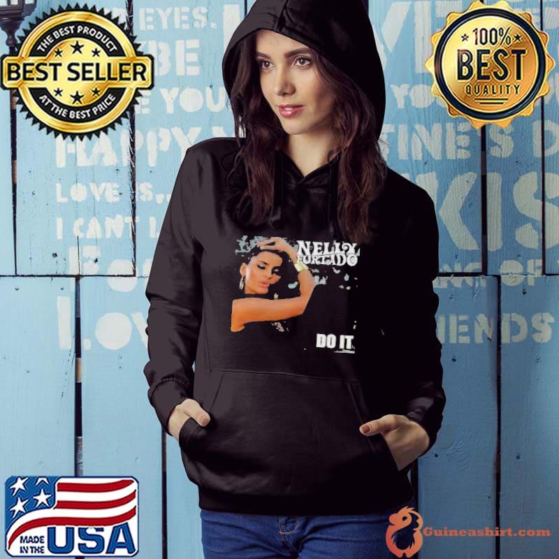Nelly furtado do it Canadian singer s Hoodie