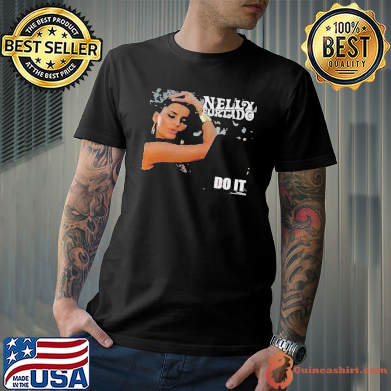 Nelly furtado do it Canadian singer shirt