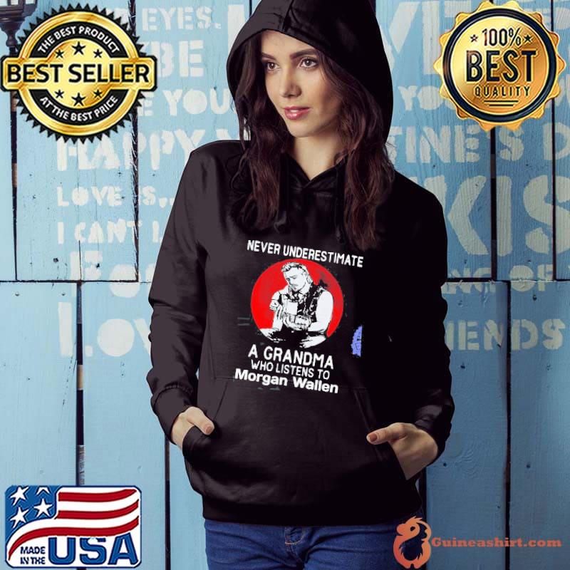 Never underestimate a grandma who listens to Morgan Wallen blood Moon s Hoodie
