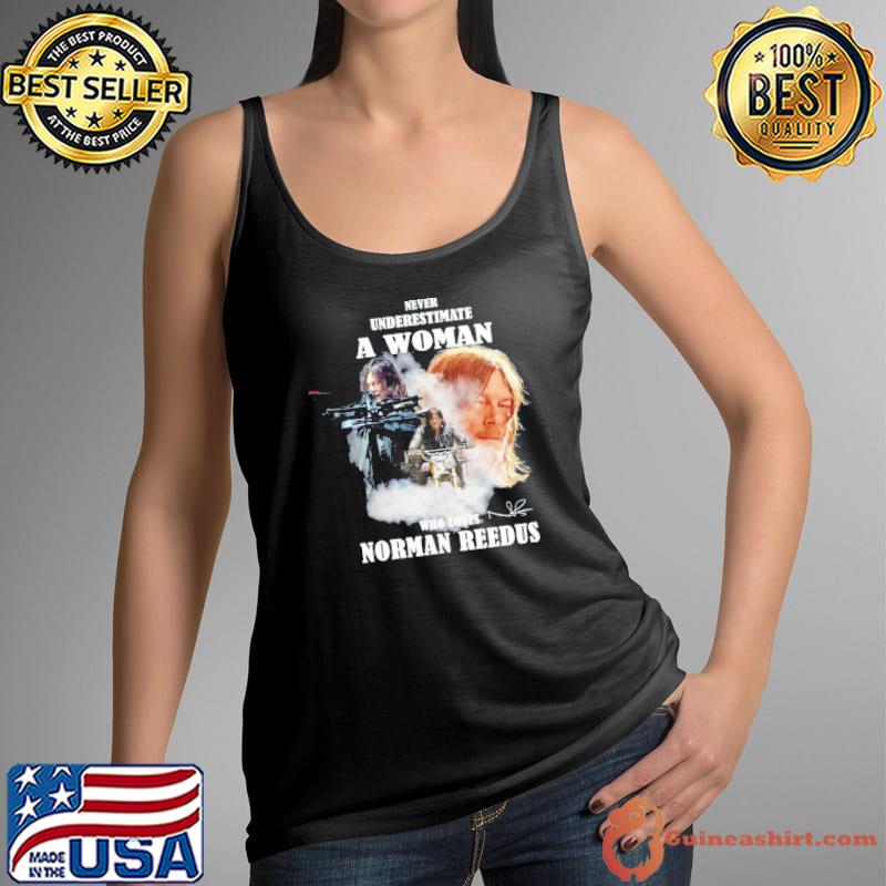 Never underestimate a woman who loves Norman Reedus signature s Tank Top