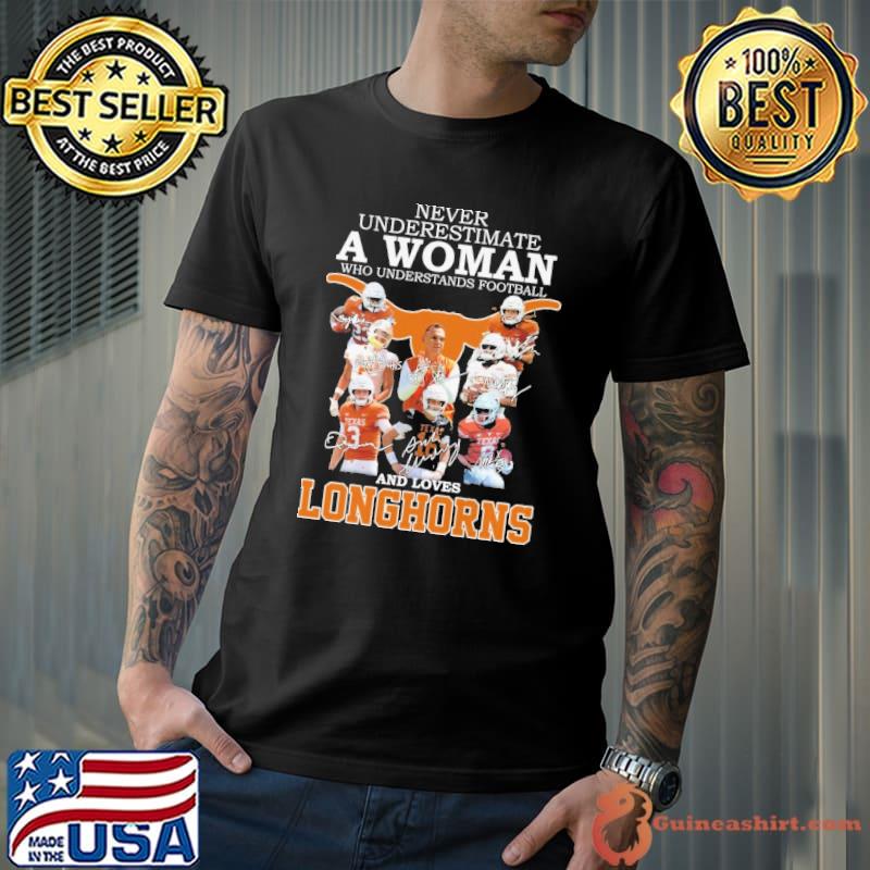 Never underestimate woman football and loves Longhorns signature shirt