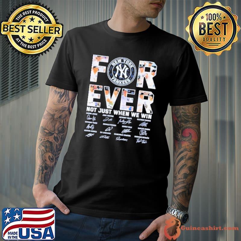 New York Yankees forever not just when we win 2023 signatures shirt -  Guineashirt Premium ™ LLC