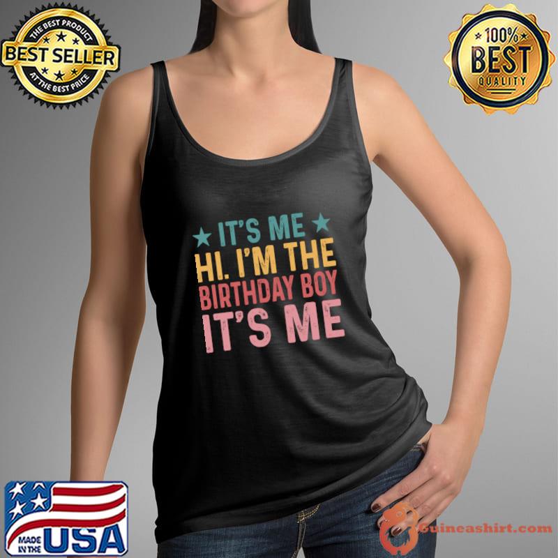 Nice it's Me Hi I&39;m the Birthday Boy It's Me Star Retro T-Shirt Tank Top