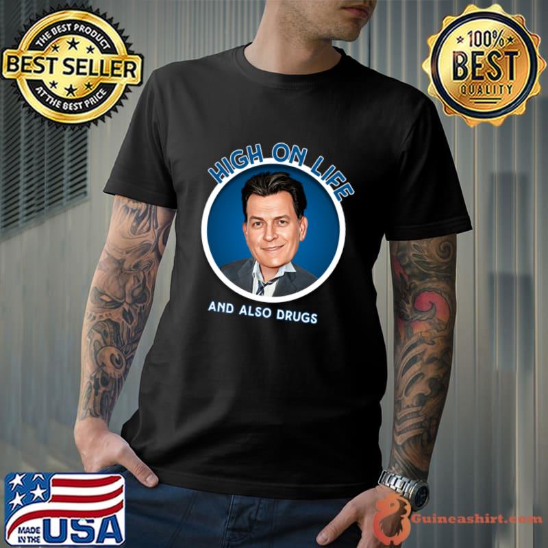 Official charlie Sheen High On Life And Also Drugs T-Shirt Unisex